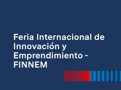 Feria Internacional de Innovación y Emprendimiento - FINNEM